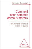 Comment nous sommes devenus moraux - livre de Nicolas Baumard