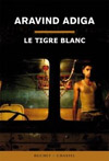 Le tigre blanc - Aravind Adiga